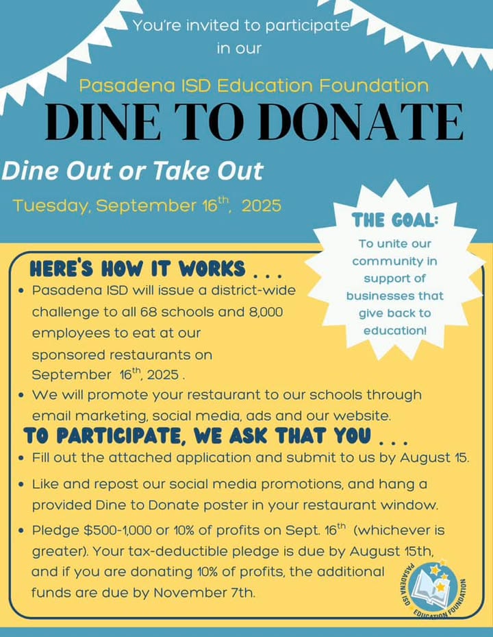 Restaurants, you can join in the Dine to Donate for Education initiative run by the Pasadena ISD Education Foundation.